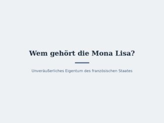 Wem gehört die Mona Lisa? Eigentümer und Rechtslage 4