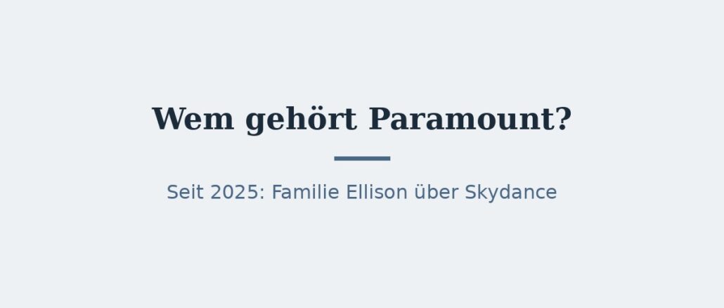 Wem gehört Paramount? Eigentümer und Konzernstruktur 1