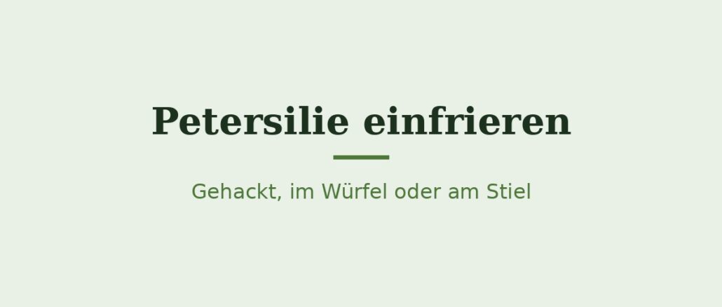 Petersilie einfrieren – Titelbild Petersilie einfrieren – Titelbild
