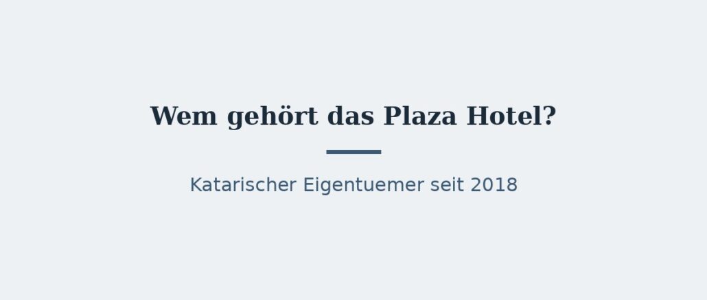 Wem gehört das Plaza Hotel in New York? 1