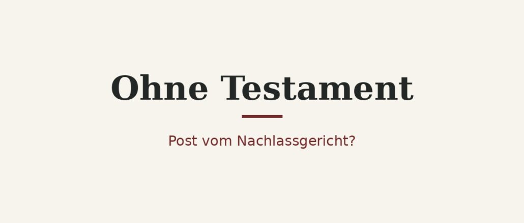 Wird-man-als-Erbe-angeschrieben-Post-vom-Nachlassgericht-ohne-Testament Wird man als Erbe angeschrieben? Post vom Nachlassgericht ohne Testament 1