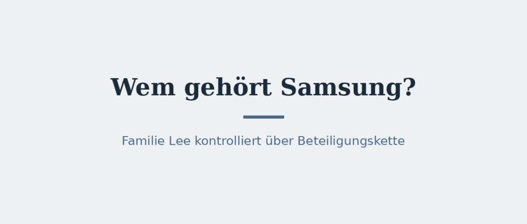 Wem gehört Samsung? Eigentümer und Konzernstruktur 1
