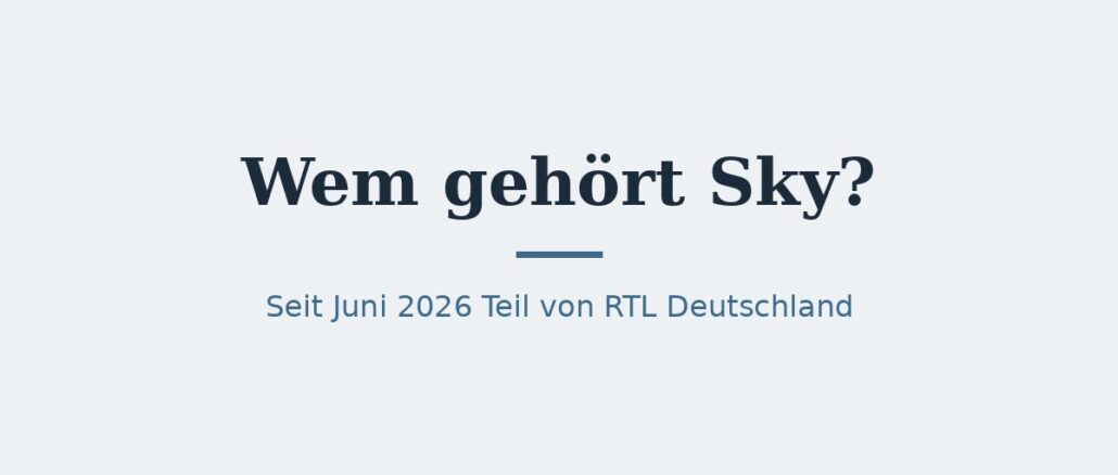 Wem gehört Sky? Eigentümer seit der RTL-Übernahme 1