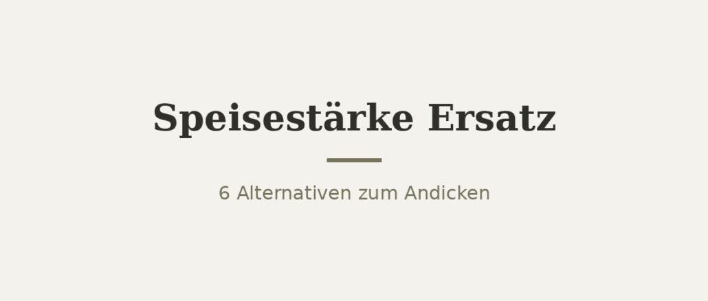 Speisestärke Ersatz – Titelbild
