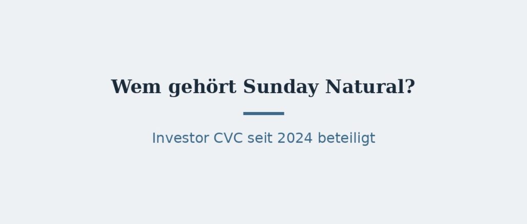 Wem gehört Sunday Natural? Eigentümer erklärt 1