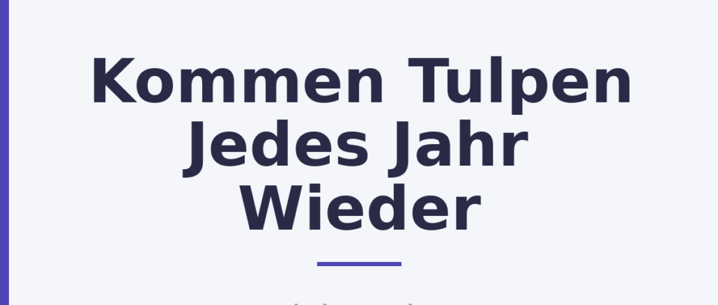 Kommen Tulpen Jedes Jahr Wieder Kommen Tulpen Jedes Jahr Wieder