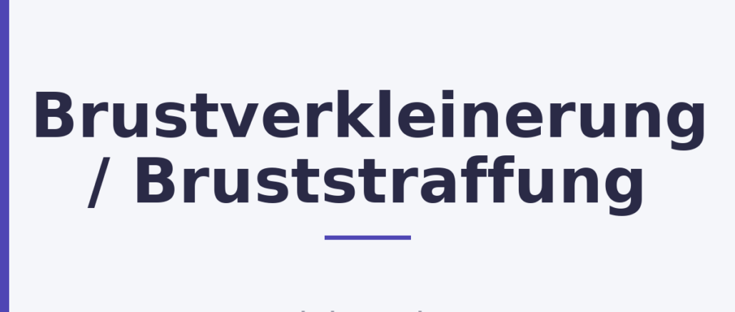 Brustverkleinerung / Bruststraffung