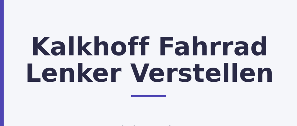 Kalkhoff Fahrrad Lenker Verstellen