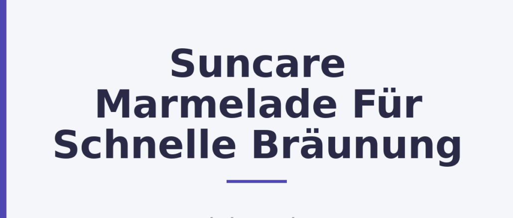 Suncare Marmelade Für Schnelle Bräunung