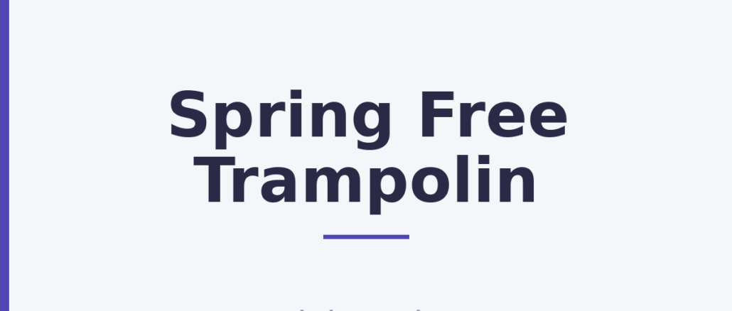 Spring Free Trampolin