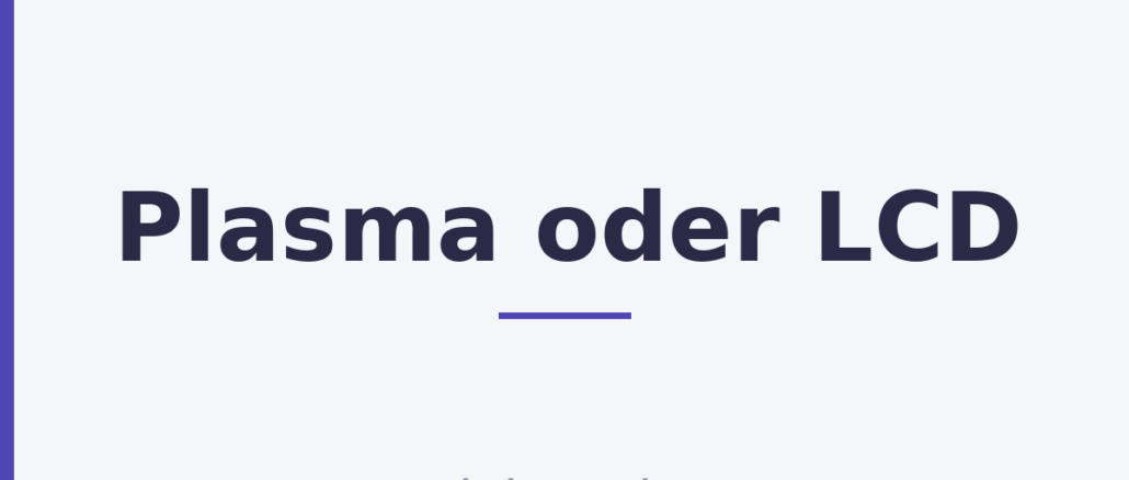 Plasma oder LCD