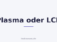 Plasma oder LCD