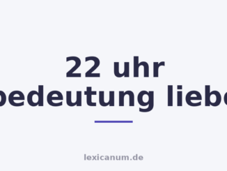 22 uhr bedeutung liebe