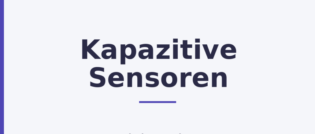 Kapazitive Sensoren
