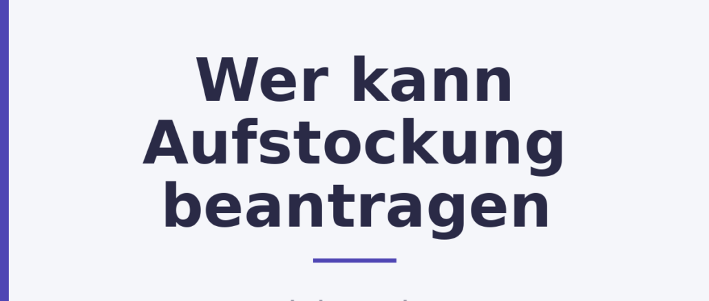 Wer kann Aufstockung beantragen