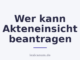Wer kann Akteneinsicht beantragen