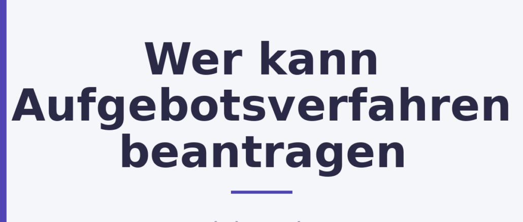 Wer kann Aufgebotsverfahren beantragen