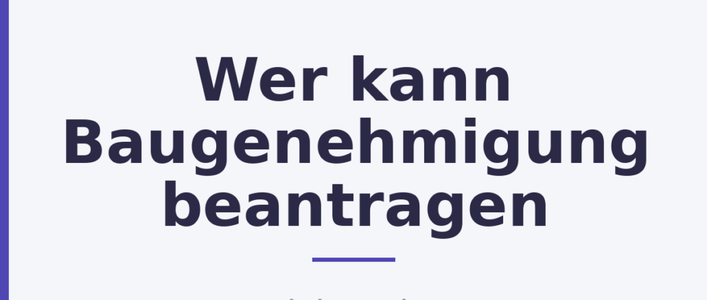 Wer kann Baugenehmigung beantragen