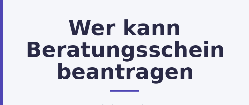 Wer kann Beratungsschein beantragen