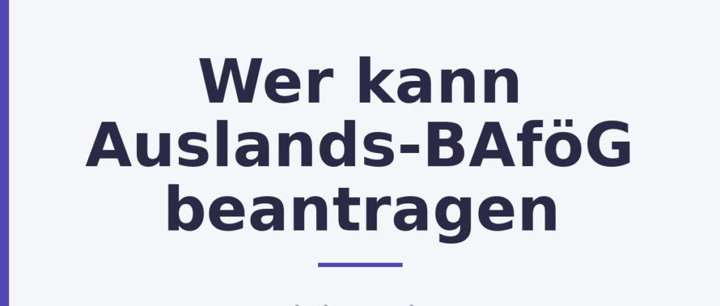 Wer kann Auslands-BAföG beantragen