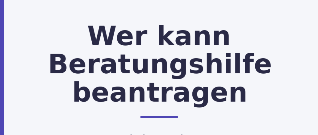 Wer kann Beratungshilfe beantragen