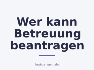 Wer kann Betreuung beantragen
