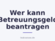 Wer kann Betreuungsgeld beantragen