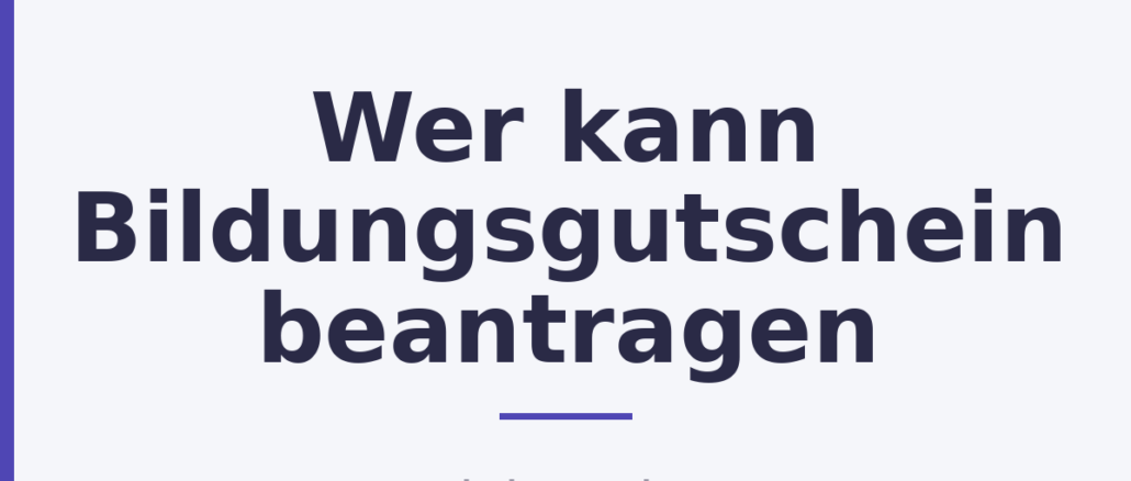 Wer kann Bildungsgutschein beantragen