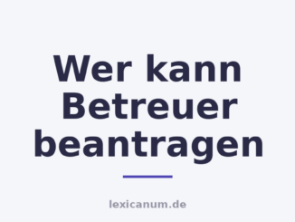 Wer kann Betreuer beantragen