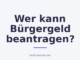Wer kann Bürgergeld beantragen?