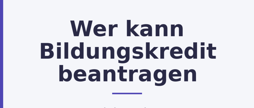Wer kann Bildungskredit beantragen