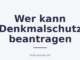 Wer kann Denkmalschutz beantragen