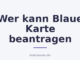 Wer kann Blaue Karte beantragen