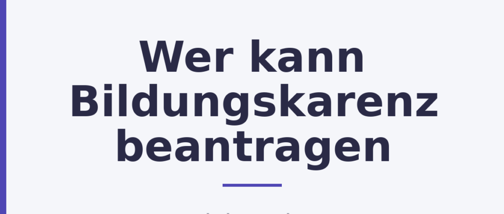 Wer kann Bildungskarenz beantragen