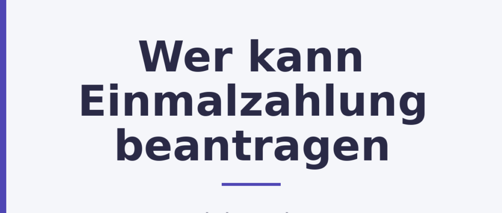 Wer kann Einmalzahlung beantragen