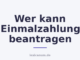 Wer kann Einmalzahlung beantragen