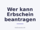 Wer kann Erbschein beantragen