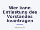 Wer kann Entlastung des Vorstandes beantragen