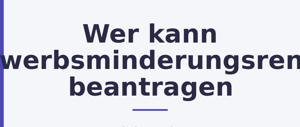 Wer kann Erwerbsminderungsrente beantragen