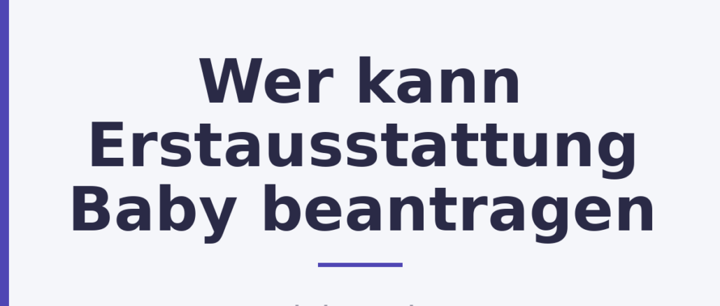 Wer kann Erstausstattung Baby beantragen