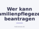 Wer kann Familienpflegezeit beantragen