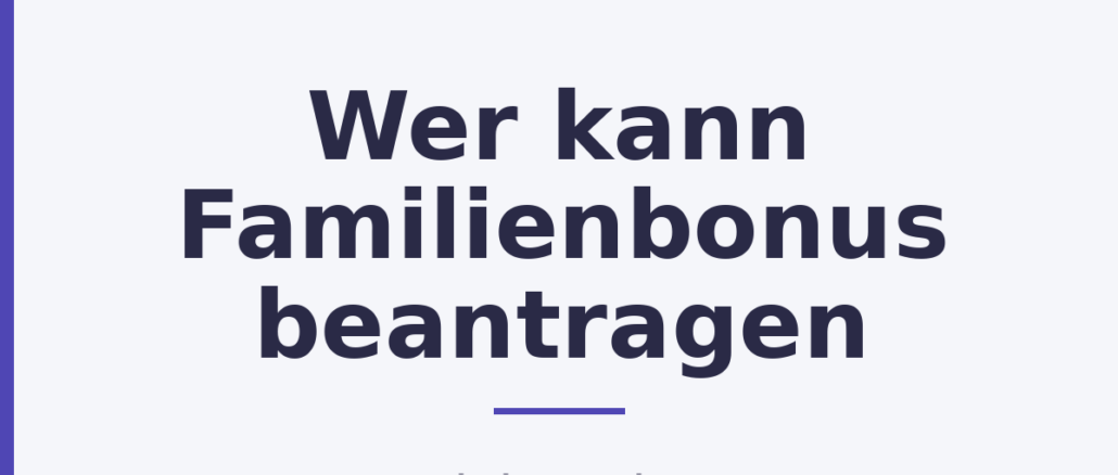 Wer kann Familienbonus beantragen