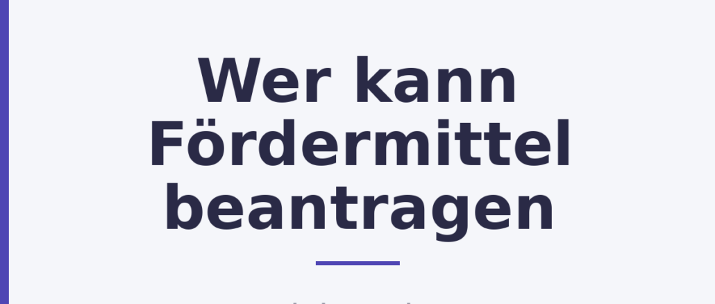 Wer kann Fördermittel beantragen
