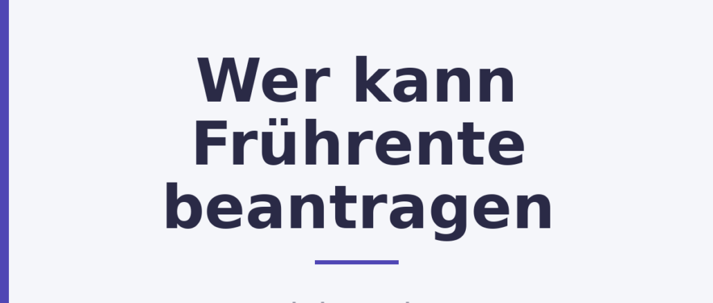 Wer kann Frührente beantragen
