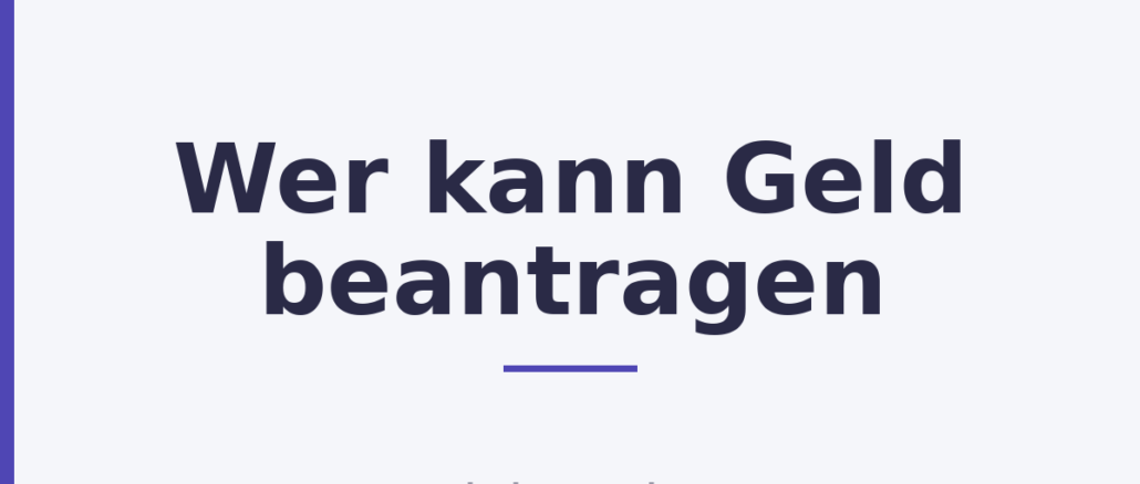 Wer kann Geld beantragen