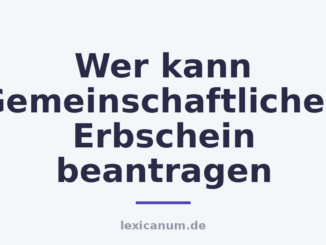 Wer kann Gemeinschaftlichen Erbschein beantragen