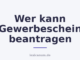 Wer kann Gewerbeschein beantragen