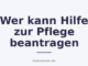 Wer kann Hilfe zur Pflege beantragen