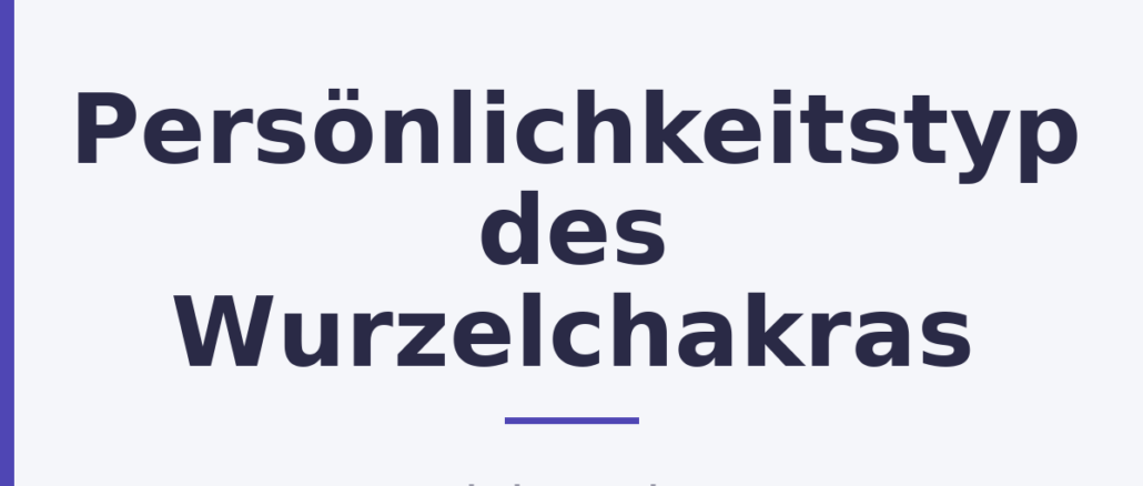 Persönlichkeitstyp des Wurzelchakras