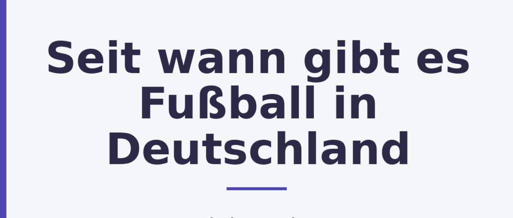 Seit wann gibt es Fußball in Deutschland